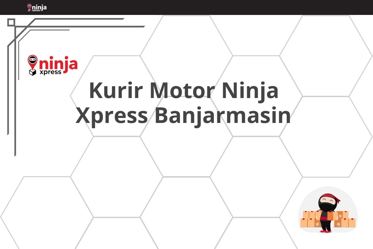 Kurir Motor Ninja Xpress Banjarmasin