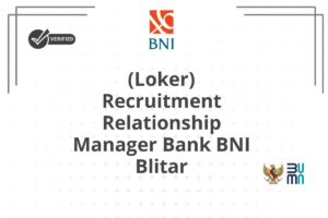 (Loker) Recruitment Relationship Manager Bank BNI Blitar