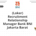 (Loker) Recruitment Relationship Manager Bank BNI Jakarta Barat