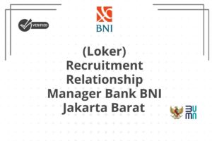 (Loker) Recruitment Relationship Manager Bank BNI Jakarta Barat