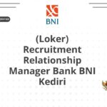 (Loker) Recruitment Relationship Manager Bank BNI Kediri