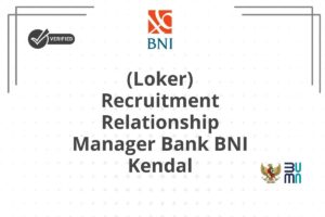 (Loker) Recruitment Relationship Manager Bank BNI Kendal