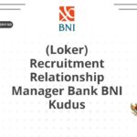 (Loker) Recruitment Relationship Manager Bank BNI Kudus