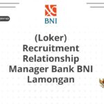 (Loker) Recruitment Relationship Manager Bank BNI Lamongan