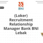(Loker) Recruitment Relationship Manager Bank BNI Lebak