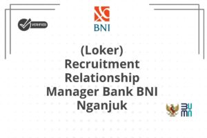 (Loker) Recruitment Relationship Manager Bank BNI Nganjuk