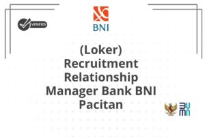 (Loker) Recruitment Relationship Manager Bank BNI Pacitan