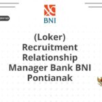 (Loker) Recruitment Relationship Manager Bank BNI Pontianak