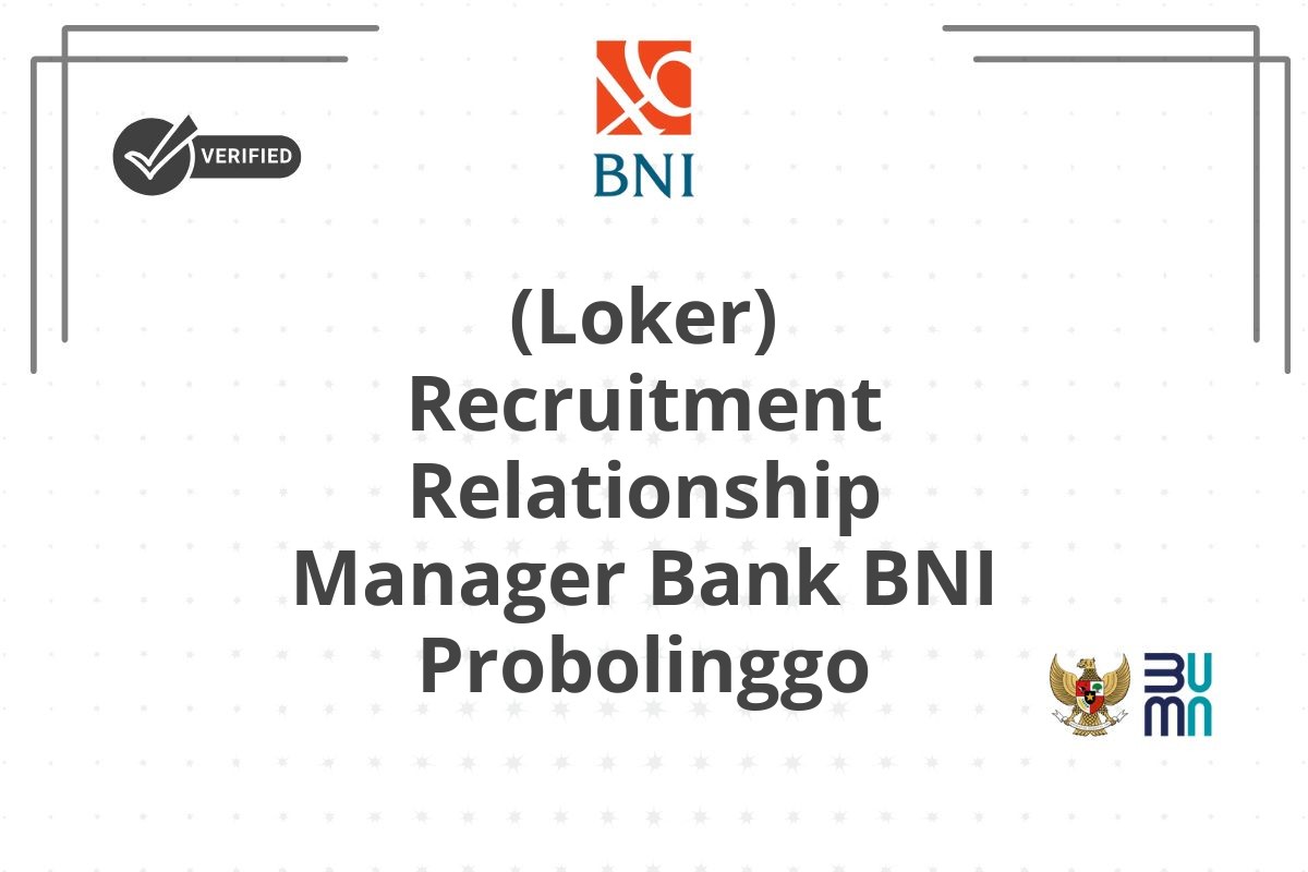 (Loker) Recruitment Relationship Manager Bank BNI Probolinggo
