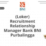 (Loker) Recruitment Relationship Manager Bank BNI Purbalingga