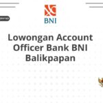 Lowongan Account Officer Bank BNI Balikpapan