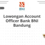 Lowongan Account Officer Bank BNI Bandung