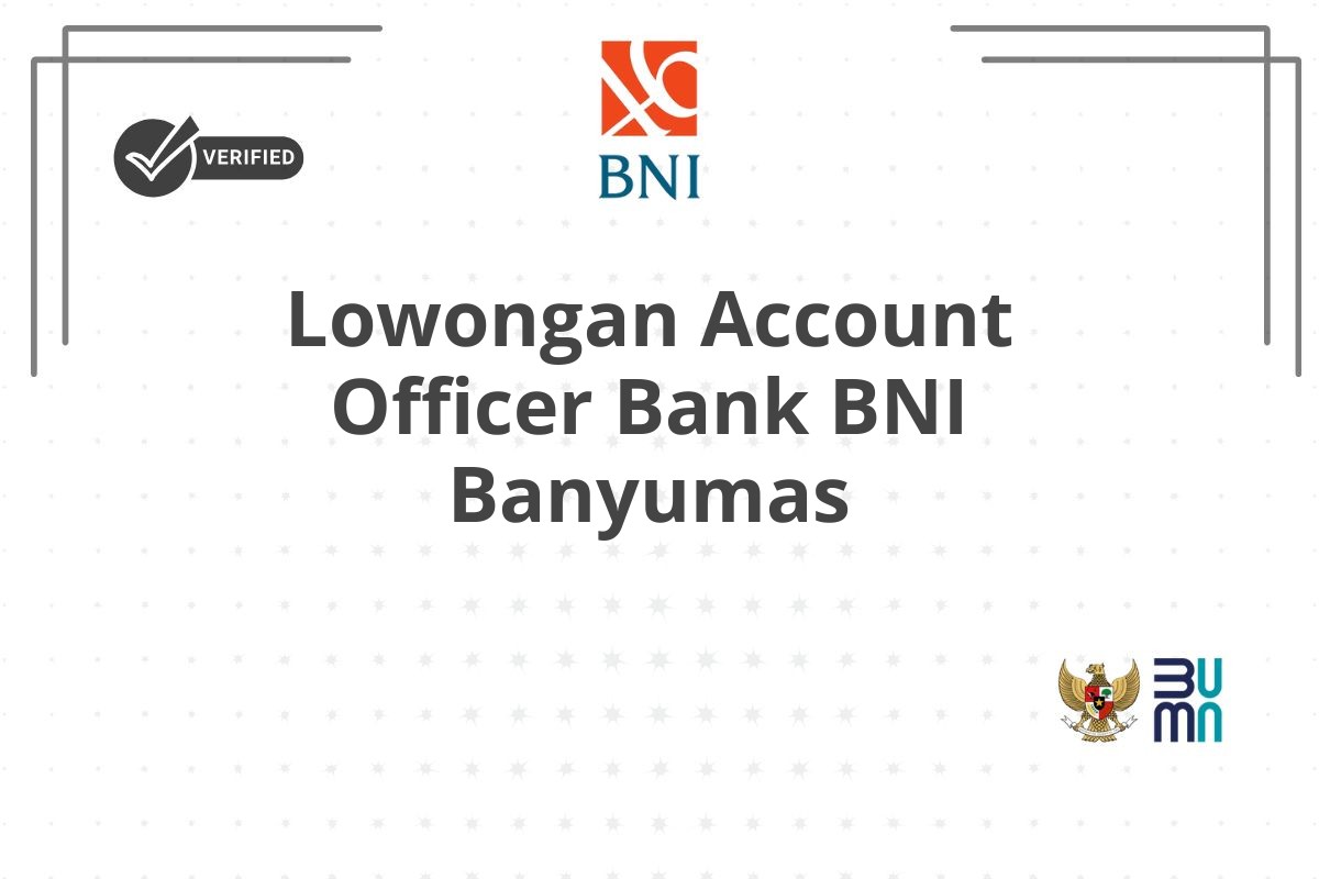 Lowongan Account Officer Bank BNI Banyumas