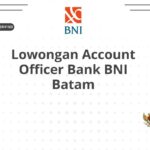 Lowongan Account Officer Bank BNI Batam