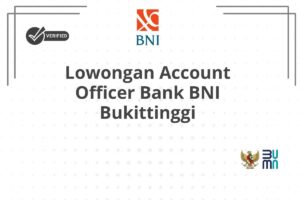 Lowongan Account Officer Bank BNI Bukittinggi