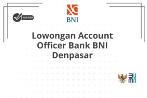 Lowongan Account Officer Bank BNI Denpasar