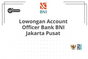 Lowongan Account Officer Bank BNI Jakarta Pusat