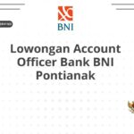Lowongan Account Officer Bank BNI Pontianak