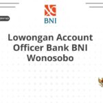 Lowongan Account Officer Bank BNI Wonosobo