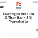 Lowongan Account Officer Bank BNI Yogyakarta