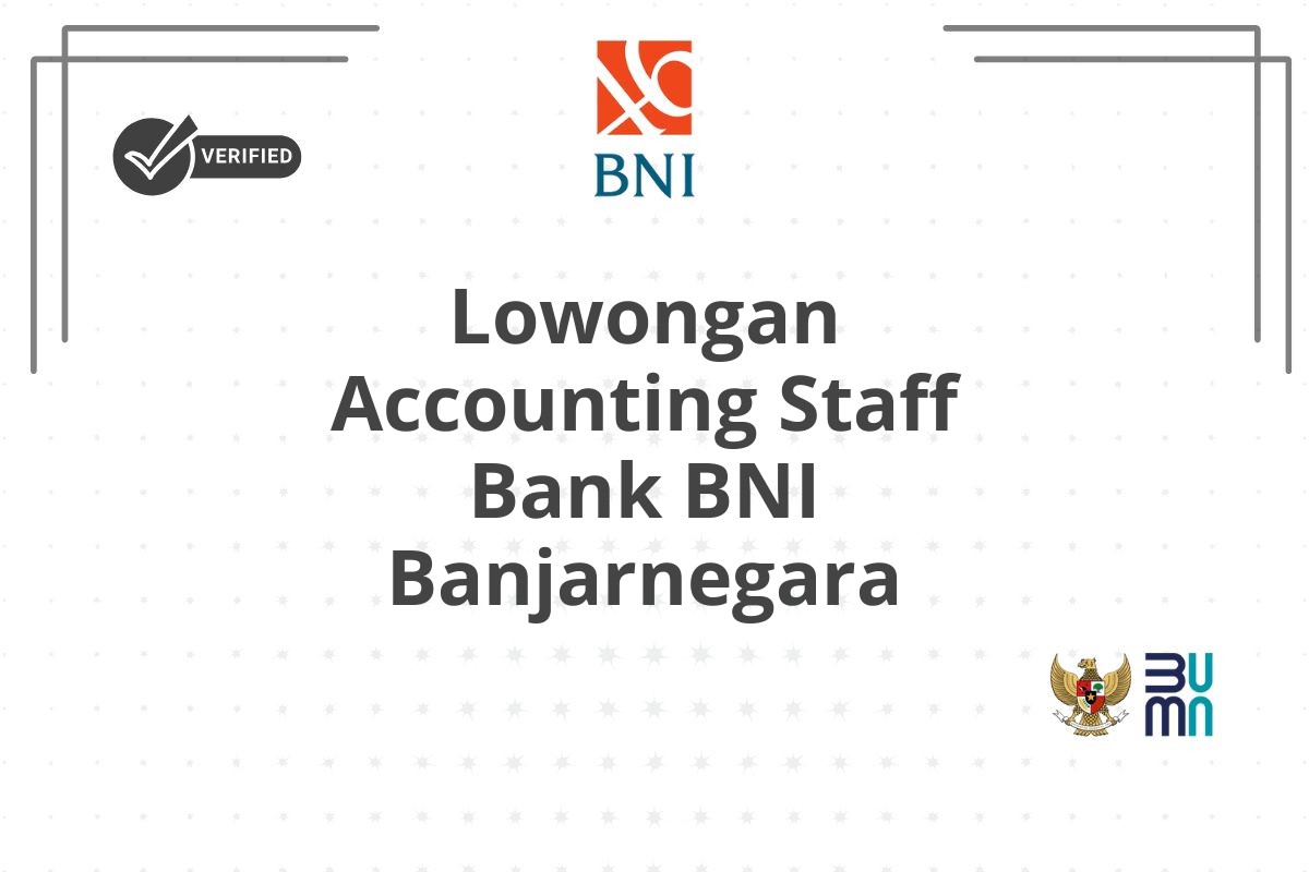 Lowongan Accounting Staff Bank BNI Banjarnegara