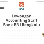Lowongan Accounting Staff Bank BNI Bengkulu