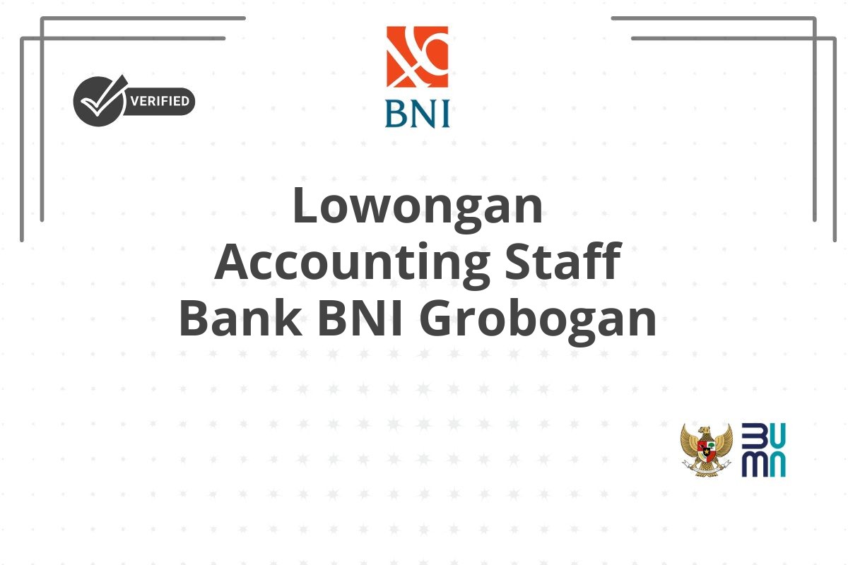 Lowongan Accounting Staff Bank BNI Grobogan