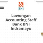Lowongan Accounting Staff Bank BNI Indramayu
