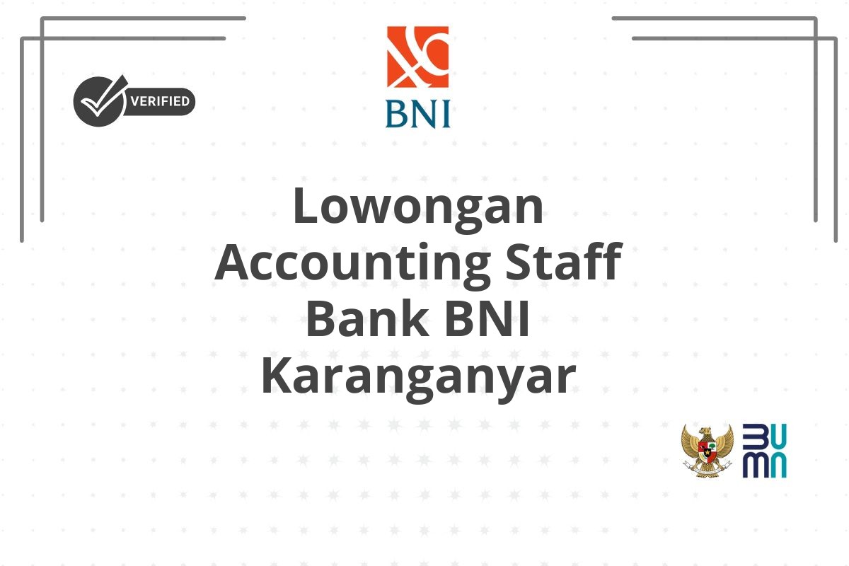Lowongan Accounting Staff Bank BNI Karanganyar