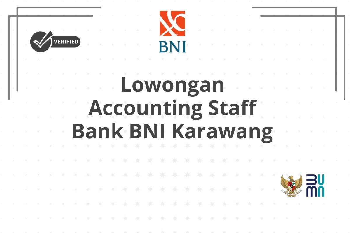 Lowongan Accounting Staff Bank BNI Karawang