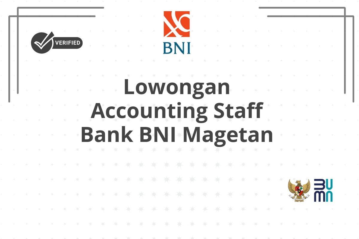 Lowongan Accounting Staff Bank BNI Magetan