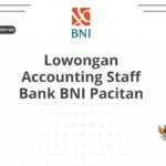 Lowongan Accounting Staff Bank BNI Pacitan