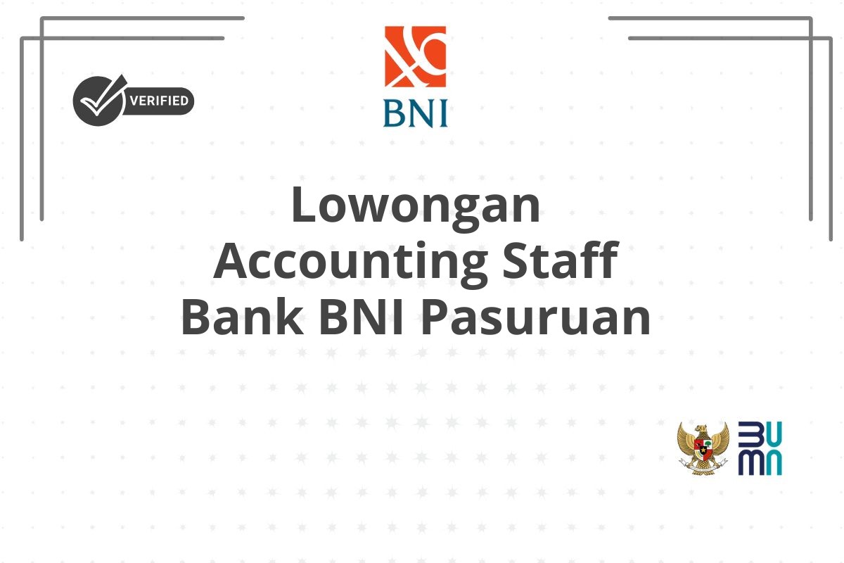Lowongan Accounting Staff Bank BNI Pasuruan