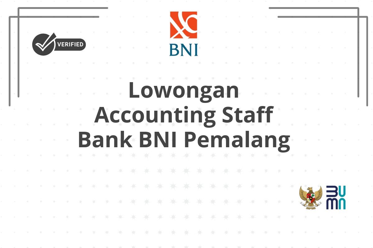 Lowongan Accounting Staff Bank BNI Pemalang