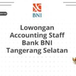 Lowongan Accounting Staff Bank BNI Tangerang Selatan