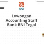 Lowongan Accounting Staff Bank BNI Tegal