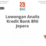 Lowongan Analis Kredit Bank BNI Jepara