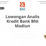 Lowongan Analis Kredit Bank BNI Madiun