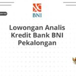 Lowongan Analis Kredit Bank BNI Pekalongan