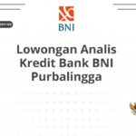 Lowongan Analis Kredit Bank BNI Purbalingga
