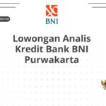Lowongan Analis Kredit Bank BNI Purwakarta