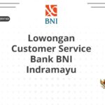 Lowongan Customer Service Bank BNI Indramayu
