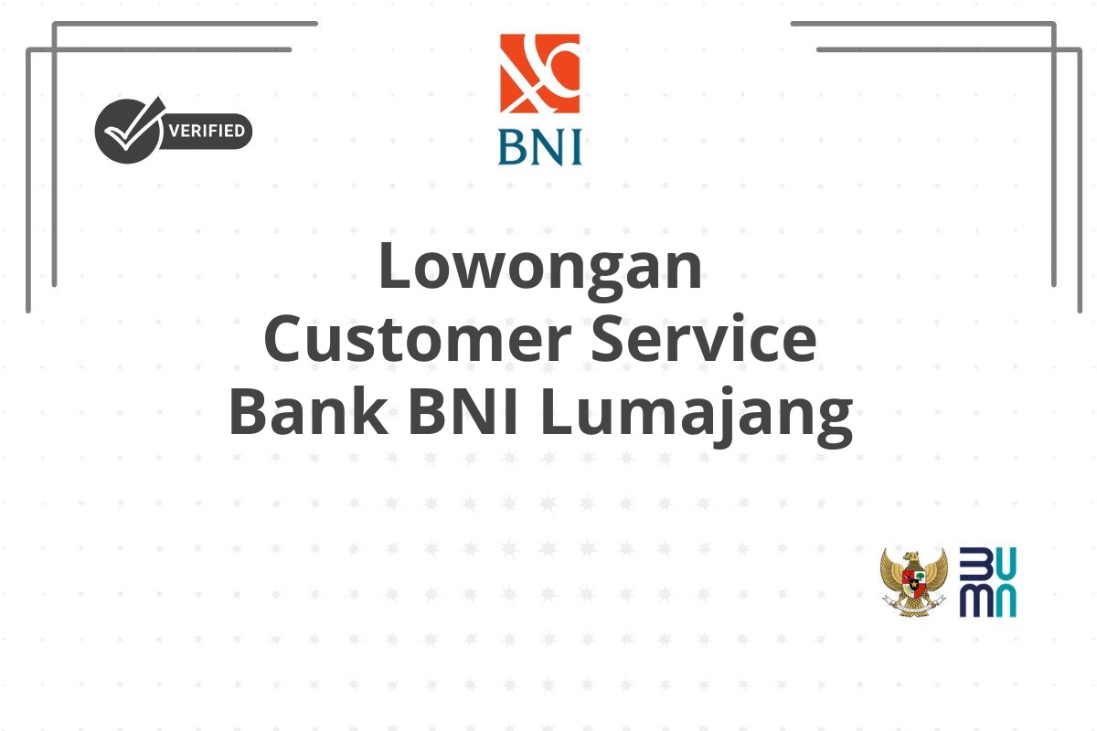 Lowongan Customer Service Bank BNI Lumajang