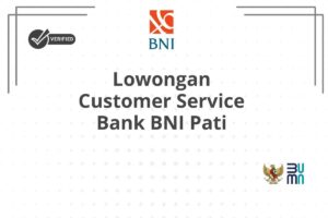 Lowongan Customer Service Bank BNI Pati