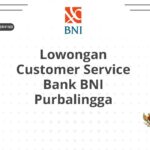 Lowongan Customer Service Bank BNI Purbalingga