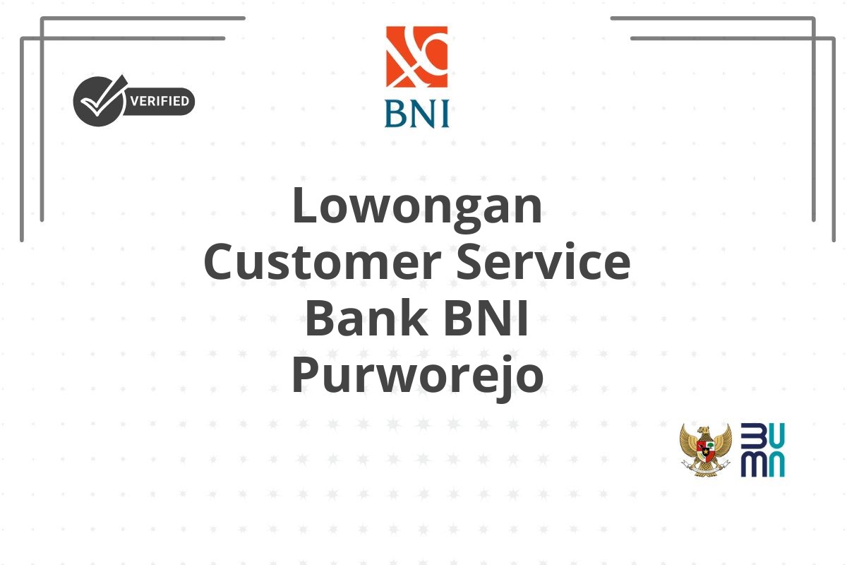 Lowongan Customer Service Bank BNI Purworejo