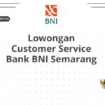Lowongan Customer Service Bank BNI Semarang