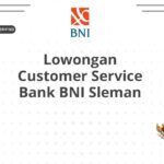 Lowongan Customer Service Bank BNI Sleman