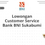 Lowongan Customer Service Bank BNI Sukabumi