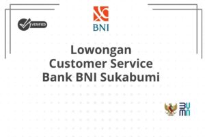 Lowongan Customer Service Bank BNI Sukabumi